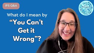 What Do I Mean By You Cannot Get It Wrong?