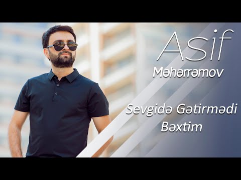 Asif Meherremov - Sevgide getirmedi bextim