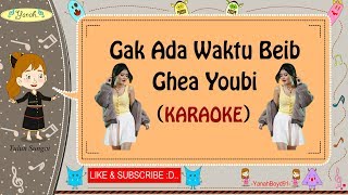Download lagu Gak Ada Waktu Beib - Ghea Youbi (Karaoke)🎙️💕 mp3