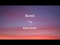 Bored - Billie Eilish (Lyrics)