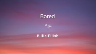 Bored - Billie Eilish (Lyrics)