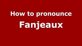 How to pronounce Fanjeaux