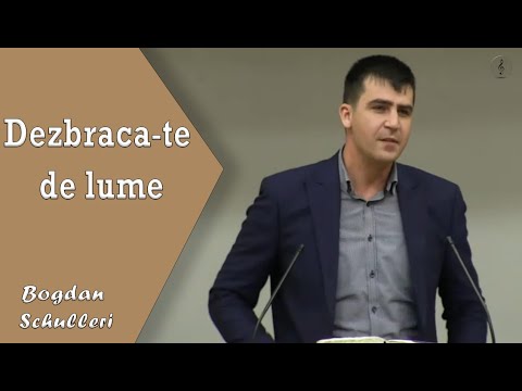 Bogdan Schulleri - Dezbraca-te de Lume si Imbraca-te cu Hainele Luminii|  PREDICI
