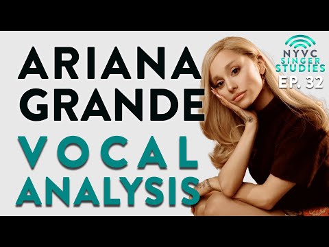 "Ariana Grande Vocal Analysis" - NYVC Singer Studies Ep. 32