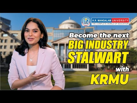 Become the Next Big Industry Stalwart — K.R. Mangalam University