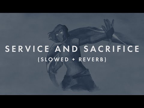 Legend of Korra Service and Sacrifice (Slowed + Reverb)