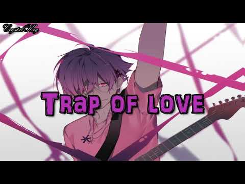 Nightcore- Trap Of Love [Male Version]