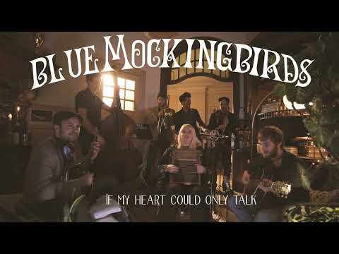 BLUE MOCKINGBIRDS - If my Heart Could Only Talk