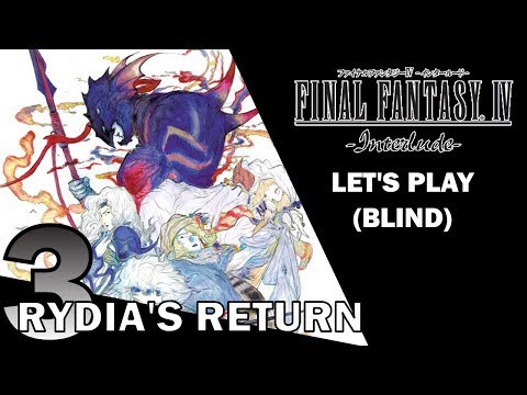 Let's Play Final Fantasy IV -Interlude- Blind - 3 - Rydia's Return