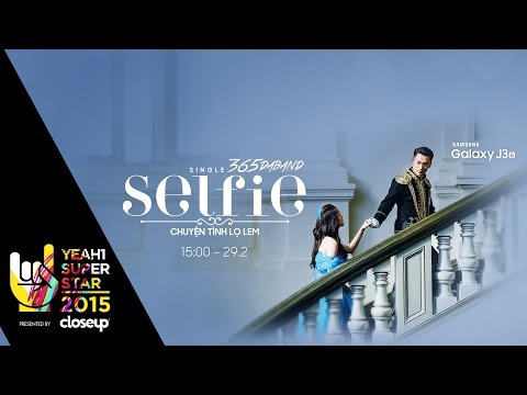 Selfie - Chuyện Tình Lọ Lem | 365 Daband | Yeah1 Superstar (Offical MV)
