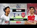Tottenham vs Arsenal | Preview - Match Fact - Team News & Probable Lineups | Premier League Gw35