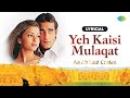 Yeh Kaisi Mulaqat Aa Ab Laut Chalen Kumar Sanu Alka Yagnik Akshaye Aishwarya 90s Classic