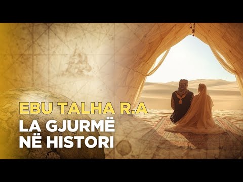 Ebu Talha r.a - Njihuni me Sahabin qe la gjurme ne historine e njerezimit.