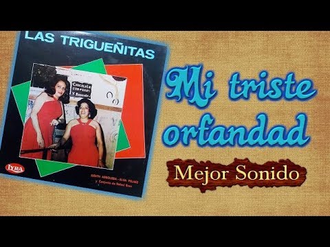 Las Trigueñitas - Mi triste Orfandad [Homenaje a las madres muertas]