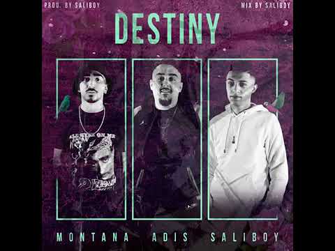 Destiny · Adis · Montana: Saliboy