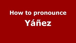 How to pronounce Yáñez
