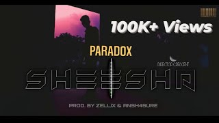 SHEESHA- Paradox  Dir Crescent  Ansh4sure  Zellix 