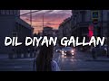 Dil Diyan Gallan (Lyrics) Atif Aslam | 