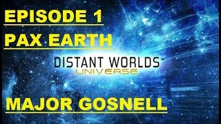 Distant Worlds Universe - Major Gosnell - PAX Earth Episode 1