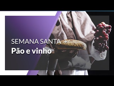  Símbolos da Semana Santa: Pão e vinho