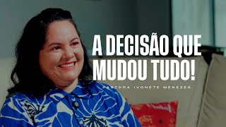Quando Deus muda o caminho, Ele transforma a história | Testemunho da Pra. Ivonete