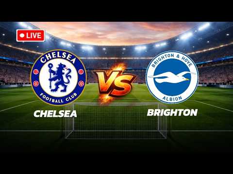 🔴 LIVE Chelsea VS Brighton Hove Albion| English Premier League | Live Score
