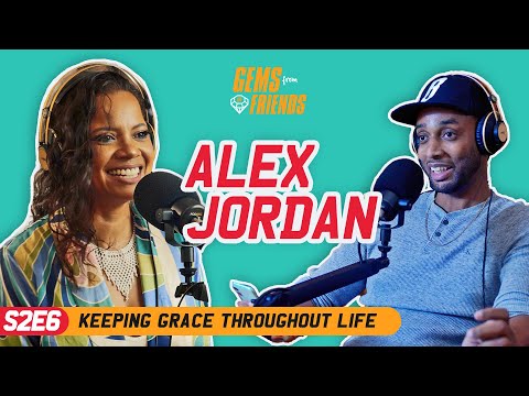 Alex Jordan | Keeping Grace Throughout Life | S2E6