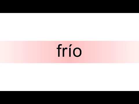 How to pronounce frío