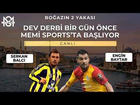 DEV DERBİ BİR GÜN ÖNCE BAŞLIYOR | SERKAN BALCI VE ENGİN BAYTAR İLE BOĞAZIN 2 YAKASI | CANLI