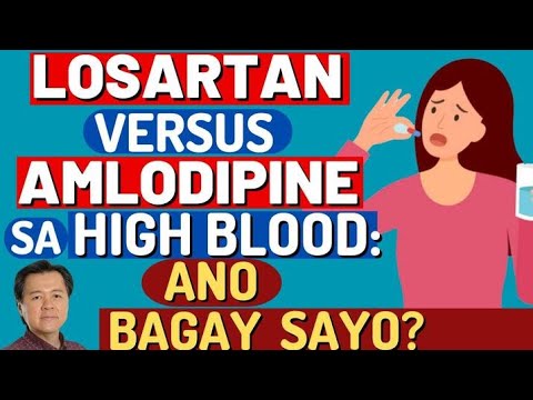 Losartan Versus Amlodipine sa High Blood: Ano Mas Bagay Sayo? - By Doc Willie Ong