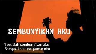 Download lagu Teruslah sembunyikan aku sampai kau lupa punya aku (SEMBUNYIKAN AKU) Cover panjiahriff mp3