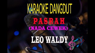 Download lagu Karaoke Pasrah Nada Cewek  - Leo Waldy  (Karaoke Dangdut Tanpa Vocal) mp3