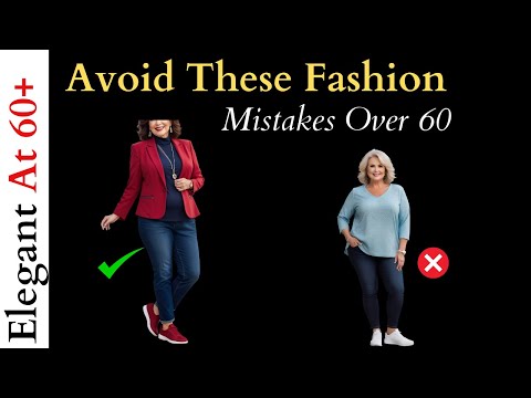 Avoid These Fashion Mistakes Over 60 - How To Look Elegant In Your 60s! - Tips For Mature Women!
