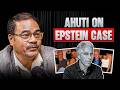 Ahuti On Epstein Case Hidden Power Networks Sushant Pradhan Podcast