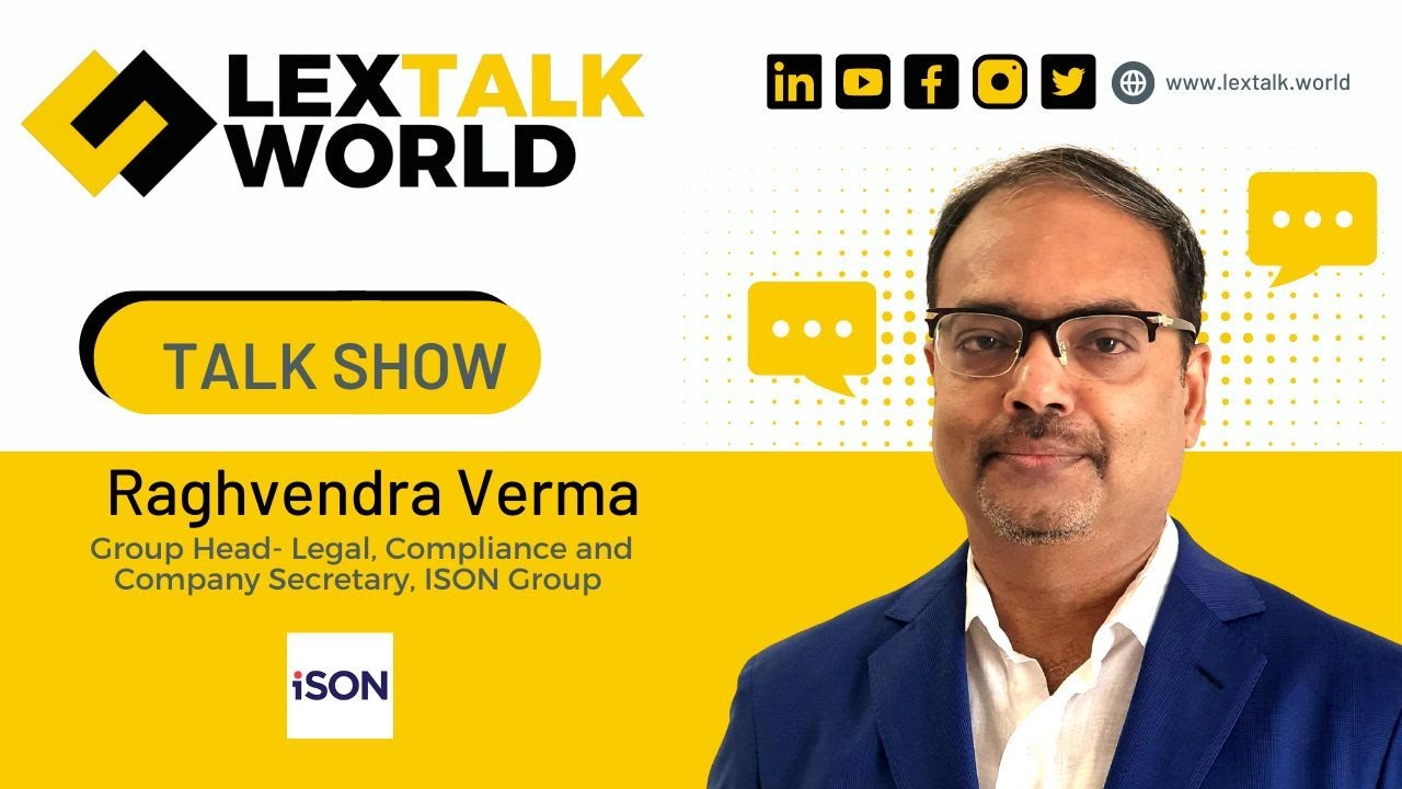 LexTalk World Talk Show with Raghvendra Verma, Group Head- Legal, Compliance & CS, ISON Group