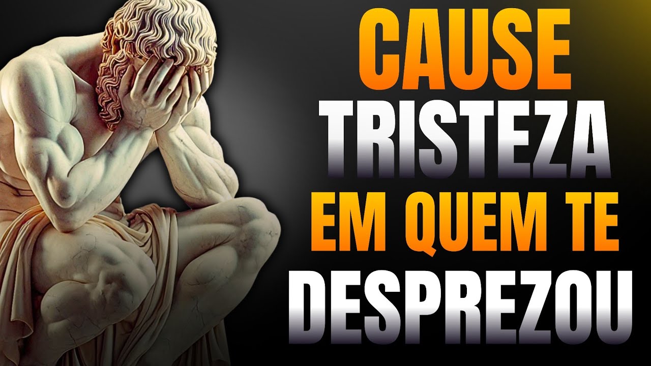 Faça Quem Te Desprezou Voltar Triste E Arrependido - Estoicismo