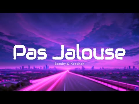 Bamby & Kerchak - Pas Jalouse (Paroles/Lyrics)