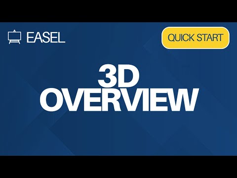 Easel Software Quick Start Guide: 3D Overview
