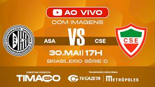 AO VIVO: ASA x CSE | COM IMAGENS | SÉRIE D 2026 | 9ª RODADA
