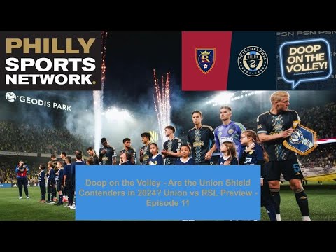 Doop on the Volley - Are the Union Shield Contenders in 2024? Union vs RSL Preview - Episode 11