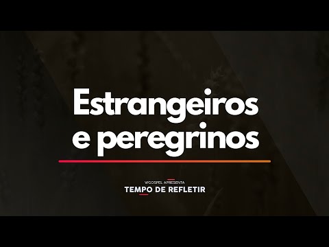 Tempo de Refletir 2409 - Estrangeiros e peregrinos