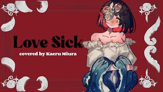 - Love Sick 歌ってみた【劇場版モノノ怪 唐傘 アイナ•ジ•エンド】