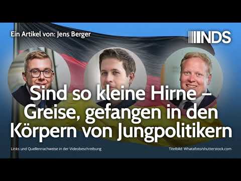 Sind so kleine Hirne – Greise, gefangen in den Körpern von Jungpolitikern |  Jens Berger