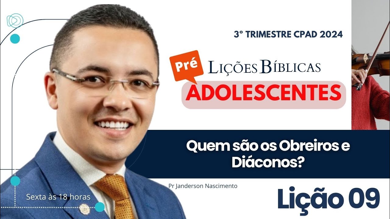 Lição 9 Quem são os Obreiros e Diáconos? Pré Adolescentes CPAD