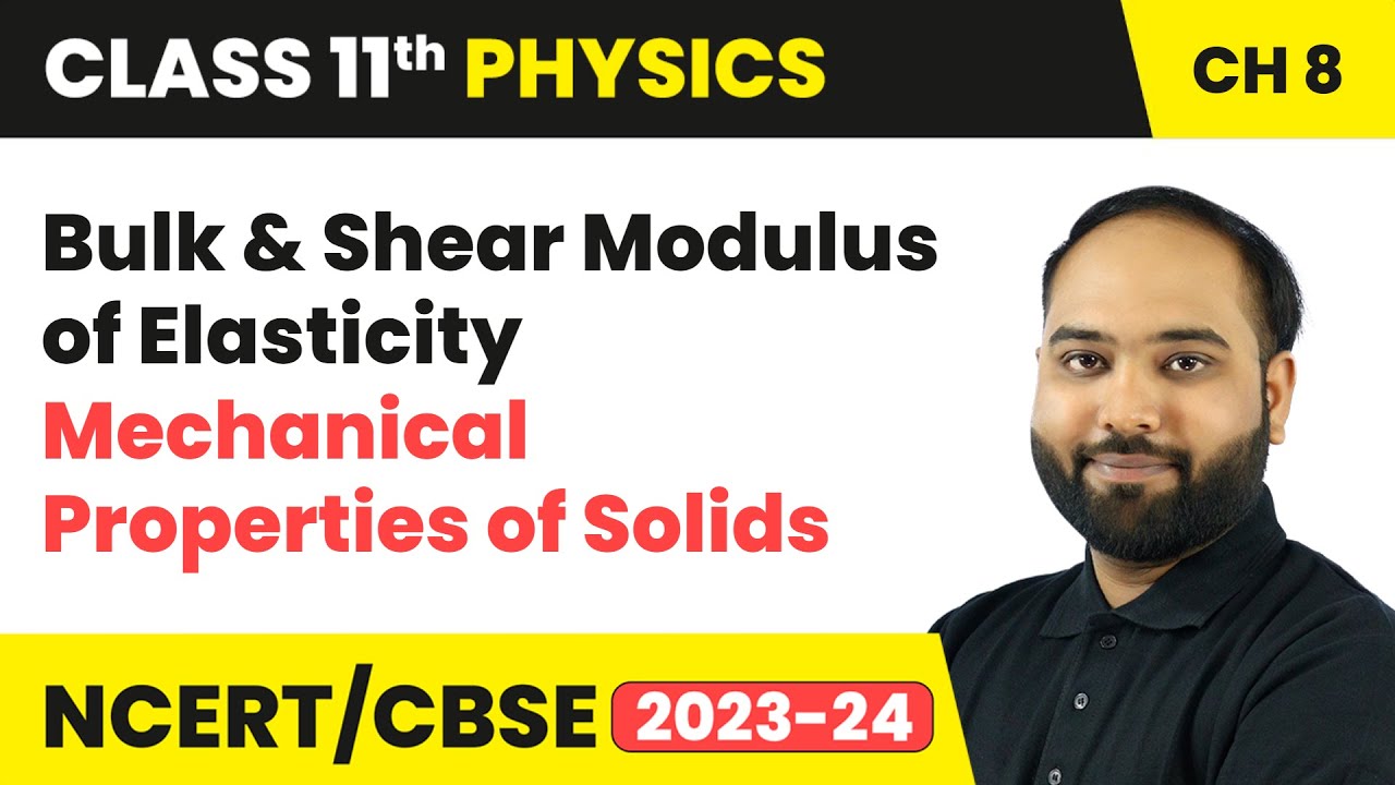 Bulk & Shear Modulus of Elasticity - Mechanical Properties of Solids | Class 11 Physics Ch 8 | CBSE