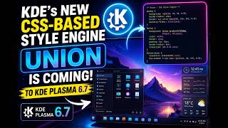 KDE Plasma 6.7 Just Changed Linux Forever! New CSS-Based Union Engine Explained