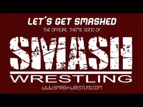 Smash Wrestling Theme- Let's Get Smashed