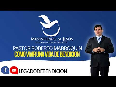 Pastor Roberto Marroquin - Como Vivir Una Vida de Bendición