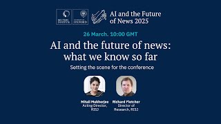 AI and the Future of News 2025 | What we know so far