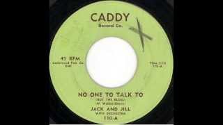 Jack &amp; Jill - No One To Talk To (But The Blues) (Caddy 110-A / Imperial 5464) 1957